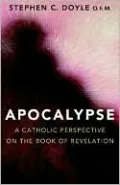 Apocalypse: A Catholic Perspective on the Book of Revelation