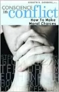 Conscience in Conflict: How to make Moral Choices