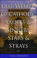 Last Words of Catholic Saints and Sinners, Stars and Strays