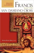 Francis and the San Damiano Cross: Meditations on Spiritual Transformation