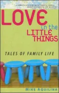 Love in the Little Things: Tales of Family Life