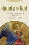 Angels of God: The Bible, the Church and the Heavenly Hosts