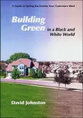 Building Green in a Black and White World: A Guide to Selling the Homes Your Customers Want