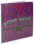 Kustom Kulture: Von Dutch, Ed "Big Daddy" Roth, Robert Williams and Others