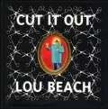 Cut It out: Lou Beach