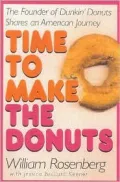 Time to Make the Donuts: The Founder of Dunkin' Donuts Shares an American Journey