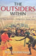 The Outsiders Within: Telling Australia's Indigenous-Asian Story