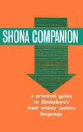 Shona Companion: A Practical Guide to Zimbabwe's Most Widely Spoken Language