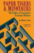 Paper Tigers and Minotaurs: The Politics of Venezuela's Economic Reforms