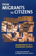 From Migrants to Citizens: Membership in a Changing World
