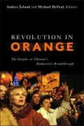 Revolution in Orange: The Origins of Ukraine's Democratic Breakthrough