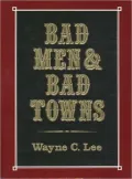 Bad Men and Bad Towns by Wayne C. Lee — book cover