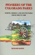Pioneers of the Colorado Parks: North, Middle and South Parks: From 1850 to 1900