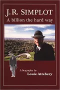 J. R. Simplot: A Billion the Hard Way