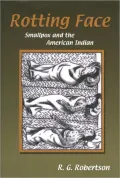 Rotting Face: Smallpox and the American Indian