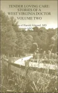 Tender Loving Care: Stories of a West Virginia Doctor Volume Two