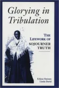 Glorying in Tribulation: The Lifework of Sojourner Truth