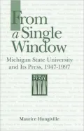 From a Single Window : Michigan State University and Its Press