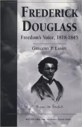 Frederick Douglass : Freedom's Voice, 1818-1845