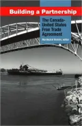 Building a Partnership: The Canada - U. S. Free Trade Agreement
