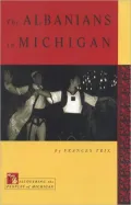 Albanians in Michigan: A Proud People from Southeast Europe