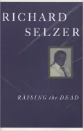 Raising the Dead: A Doctor's Encounter with His Own Mortality