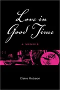 Love in Good Time: A Memoir