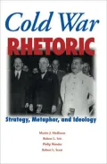 Cold War Rhetoric: Strategy, Metaphor, and Ideology