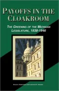 Payoffs in the Cloakroom: The Greening of the Michigan Legislature, 1938-1946