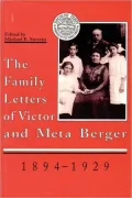 The Family Letters of Victor and Meta Berger, 1894-1929
