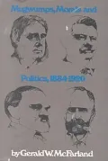 Mugwumps, Morals, & Politics, 1884-1920