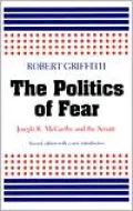 The Politics of Fear: Joseph R. McCarthy and the Senate