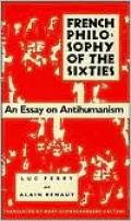 French Philosophy of the Sixties: An Essay on Antihumanism
