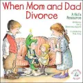 When Mom and Dad Divorce: A Kid's Resource