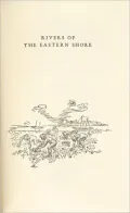Rivers of the Eastern Shore: Seventeen Maryland Rivers