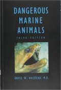 Dangerous Marine Animals: That Bite, Sting, Shock, or Are Non-Edible