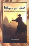 Whips of the West: An Illustrated History of American Whipmaking