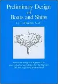 Preliminary Design of Boats and Ships: A Veteran Designer's Approach to Conceptual Vessel Design for the Layman and the Beginning Professional