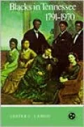 Blacks In Tennessee 1791-1970: Tennessee Three Star Series