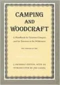 Camping and Woodcraft: A Handbook for Vacation Campers and for Travelers in the Wilderness