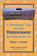 A Geologic Trip Across Tennessee by Interstate 40