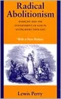 Radical Abolitionism: Anarchy and the Government of God in Antislavery Thought