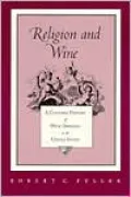 Religion and Wine: A Cultural History of Wine Drinking in the United States