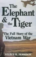 Elephant and the Tiger: Full Story of the Vietnam War