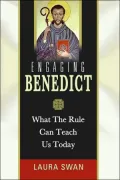Engaging Benedict: What the Rule Can Teach Us Today