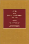 News of the Plains and Rockies, 1803-1865: Original Narratives of Overland Travel and Adventure Selected from the Wagner-Camp and Becker Bibliography of Western Americana