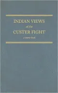 Indian Views of the Custer Fight, Vol. 23