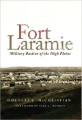 Fort Laramie: Military Bastion of the High Plains, Vol. 26