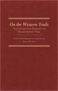 On the Western Trails: The Overland Diaries of Washington Peck, Vol. 22