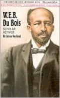 W. E. B. Du Bois: Scholar and Actitist